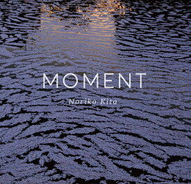MOMENT 喜多規子　写真集 [ 喜多　規子 ]