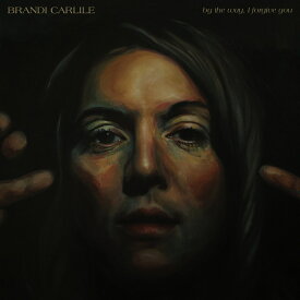 【輸入盤】バイ・ザ・ウェイ、アイ・フォーギブ・ユー [ BRANDI CARLILE ]