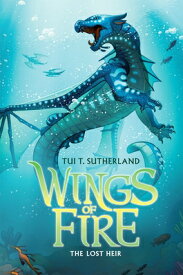 The Lost Heir (Wings of Fire #2): Volume 2 LOST HEIR (WINGS OF FIRE #2) （Wings of Fire） [ Tui T. Sutherland ]