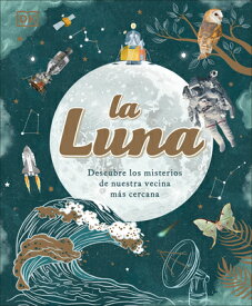 La Luna (the Moon): Descubre Los Misterios de Nuestra Vecina Ms Cercana SPA-LUNA (THE MOON) [ Sanlyn Buxner ]