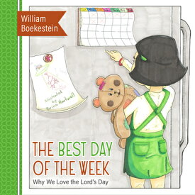 The Best Day of the Week: Why We Love the Lord's Day BEST DAY OF THE WEEK [ William Boekenstein ]