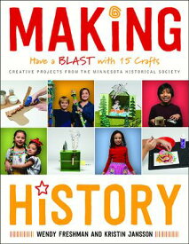 Making History: Have a Blast with 15 Crafts MAKING HIST [ Wendy Freshman ]
