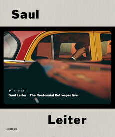 ソール・ライター　Saul Leiter　The Centennial Retrospective [ ソール・ライター ]