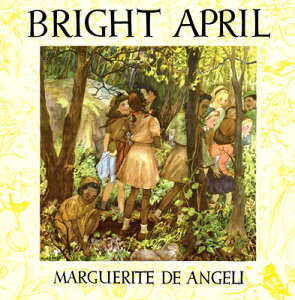 Bright April BRIGHT APRIL [ Marguerite De Angeli ]