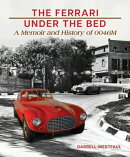 The Ferrari Under the Bed: A Memoir and History of 0046m
