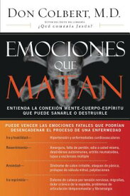 Emociones Que Matan: Entienda La Conexion Mente-Cuerpo-Espiritu Que Puede Sanarle O Destruirle SPA-EMOCIONES QUE MATAN [ Don Colbert ]