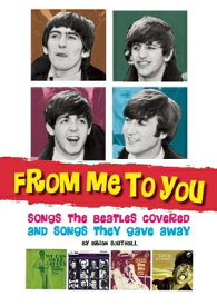 From Me to You: Songs the Beatles Covered and Songs They Gave Away FROM ME TO YOU [ Brian Southall ]