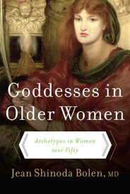 Goddesses in Older Women: Archetypes in Women Over Fifty GODDESSES IN OLDER WOMEN QUILL [ Jean Shinoda Bolen ]