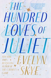 The Hundred Loves of Juliet HUNDRED LOVES OF JULIET [ Evelyn Skye ]