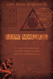 Low Magick: It's All in Your Head ... You Just Have No Idea How Big Your Head Is LOW MAGICK [ Lon Milo DuQuette ]