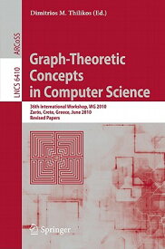 Graph-Theoretic Concepts in Computer Science: 36th International Workshop, Wg 2010, Zaros, Crete, Gr GRAPH-THEORETIC CONCEPTS IN CO （Lecture Notes in Computer Science） [ Dimitrios M. Thilikos ]