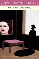 My Heart Laid Bare MY HEART LAID BARE [ Joyce Carol Oates ]