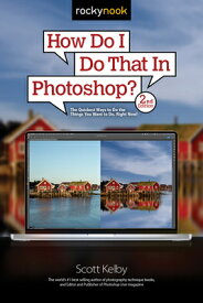 How Do I Do That in Photoshop?: The Quickest Ways to Do the Things You Want to Do, Right Now! (2nd E HOW DO I DO THAT IN PHOTOSHOP （How Do I Do That...） [ Scott Kelby ]
