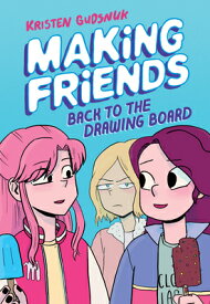 Making Friends: Back to the Drawing Board: A Graphic Novel (Making Friends #2): Volume 2 MAKING FRIENDS #2 MAKING FRIE （Making Friends） [ Kristen Gudsnuk ]