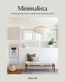 Minimalista: Your Step-By-Step Guide to a Better Home, Wardrobe, and Life MINIMALISTA [ Shira Gill ]
