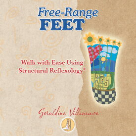 Free-Range Feet: Walk with Ease Using Structural Reflexology(R) FREE-RANGE FEET [ Geraldine Villeneuve ]