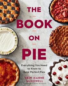 The Book on Pie: Everything You Need to Know to Bake Perfect Pies BK ON PIE [ Erin Jeanne McDowell ]