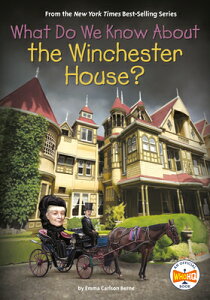 What Do We Know about the Winchester House? WHAT DO WE KNOW ABT THE WINCHE iWhat Do We Know About?j [ Emma Carlson Berne ]