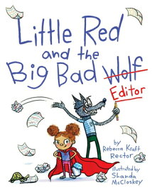 Little Red and the Big Bad Editor LITTLE RED & THE BIG BAD EDITO [ Rebecca Kraft Rector ]