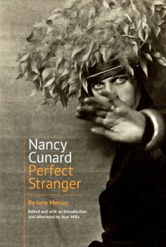 Nancy Cunard: Perfect Stranger NANCY CUNARD （Clemson University Press W/ Lup） [ Jane Marcus ]
