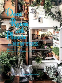 Deco　Room　with　Plants　in　NEW　YORK 植物といきる。心地のいいインテリアと空間のスタイリ [ 川本諭 ]