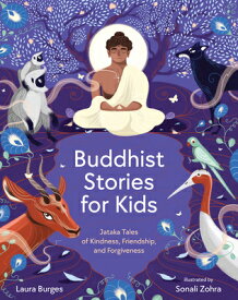 Buddhist Stories for Kids: Jataka Tales of Kindness, Friendship, and Forgiveness BUDDHIST STORIES FOR KIDS [ Laura Burges ]