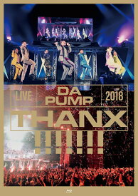 LIVE DA PUMP 2018 THANX!!!!!!! at 国際フォーラム ホールA(通常盤)(スマプラ対応)【Blu-ray】 [ DA PUMP ]