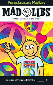 Peace, Love, and Mad Libs: World's Greatest Word Game MAD LIBS PEACE LOVE & MAD LIBS （Mad Libs） [ Roger Price ]