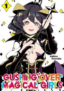 Gushing Over Magical Girls: Volume 1 (Manga)