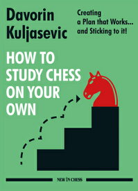 How to Study Chess on Your Own: Creating a Plan That Works... and Sticking to It! HT STUDY CHESS ON YOUR OWN [ Davorin Kuljasevic ]