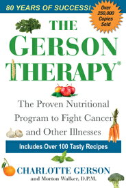 The Gerson Therapy: The Natural Nutritional Program to Fight Cancer and Other Illnesses GERSON THERAPY [ Charlotte Gerson ]