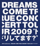 20th Anniversary DREAMS COME TRUE CONCERT TOUR 2009 “ドリしてます?”【Blu-ray】
