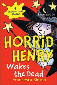 Horrid Henry Wakes the Dead HORRID HENRY WAKES THE DEAD （Horrid Henry） [ Francesca Simon ]