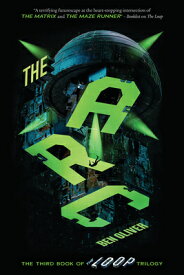 The ARC (the Third Book of the Loop Trilogy) ARC (THE 3RD BK OF THE LOOP TR （The Loop） [ Ben Oliver ]