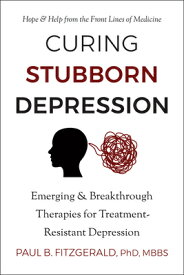 Curing Stubborn Depression: Emerging & Breakthrough Therapies for Treatment-Resistant Depression CURING STUBBORN DEPRESSION [ Paul Fitzgerald ]