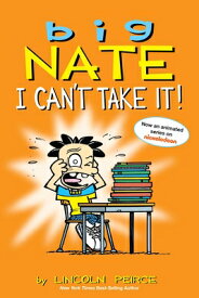 Big Nate: I Can't Take It!: Volume 7 BIG NATE I CANT TAKE IT （Big Nate） [ Lincoln Peirce ]