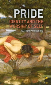 Pride: Identity and the Worship of Self PRIDE [ Matthew Roberts ]