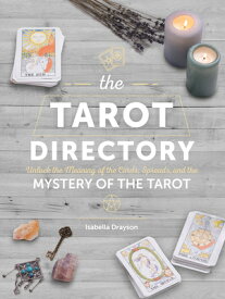 The Tarot Directory: Unlock the Meaning of the Cards, Spreads, and the Mystery of the Tarot TAROT DIRECTORY （Spiritual Directories） [ Isabella Drayson ]