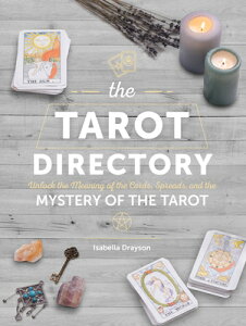 The Tarot Directory: Unlock the Meaning of the Cards, Spreads, and the Mystery of the Tarot TAROT DIRECTORY iSpiritual Directoriesj [ Isabella Drayson ]