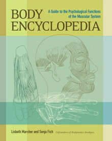 Body Encyclopedia: A Guide to the Psychological Functions of the Muscular System BODY ENCY [ Lisbeth Marcher ]