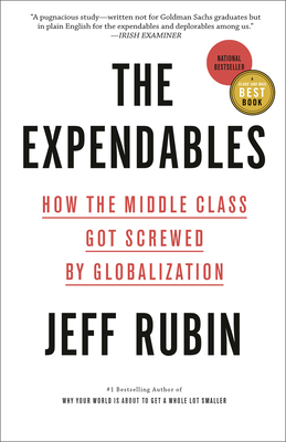 The Expendables: How the Middle Class Got Screwed by Globalization EXPENDABLES [ Jeff Rubin ]