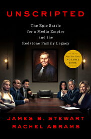 Unscripted: The Epic Battle for a Media Empire and the Redstone Family Legacy UNSCRIPTED [ James B. Stewart ]