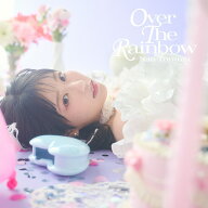 OVER THE RAINBOW (初回限定盤A CD＋Blu-ray) [ 東山奈央 ]