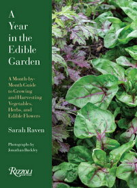 A Year in the Edible Garden: A Month-By-Month Guide to Growing and Harvesting Vegetables, Herbs, and YEAR IN THE EDIBLE GARDEN [ Sarah Raven ]