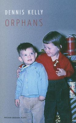 楽天ブックス: Orphans - Dennis Kelly - 9781840029437 : 洋書