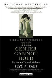 The Center Cannot Hold: My Journey Through Madness CENTER CANNOT HOLD [ Elyn R. Saks ]