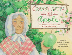 Granny Smith Was Not an Apple GRANNY SMITH WAS NOT AN APPLE [ Sarah Glenn Fortson ]