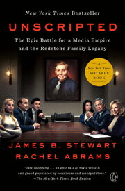 Unscripted: The Epic Battle for a Media Empire and the Redstone Family Legacy UNSCRIPTED [ James B. Stewart ]