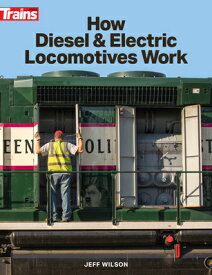 How Diesel and Electric Locomotives Work HOW DIESEL & ELECTRIC LOCOMOTI [ Jeff Wilson ]