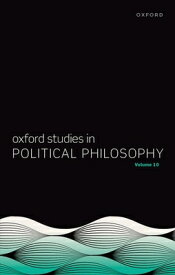 Oxford Studies in Political Philosophy Volume 10 OXFORD STUDIES IN POLITICAL PH （Oxford Studies in Political Philosophy） [ David Sobel ]